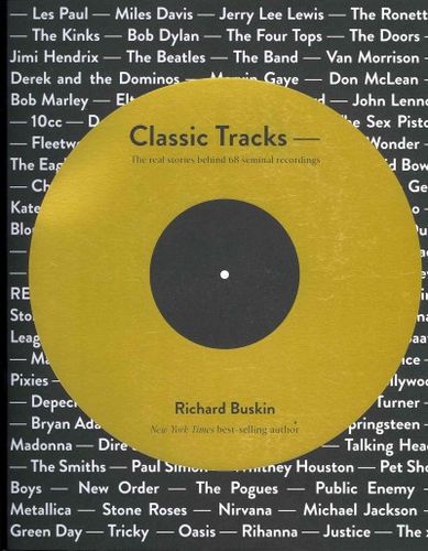 Classic Tracks: The Real Stories Behind 68 Seminal Recordings