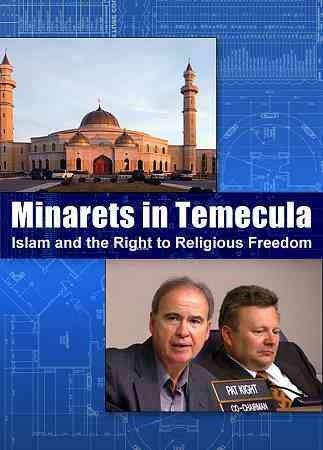 MINARETS IN TEMECULA:ISLAM & THE RIGH
