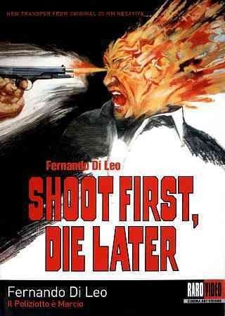 SHOOT FIRST DIE LATER