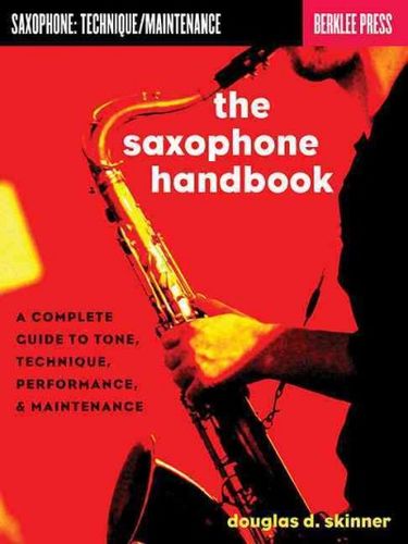 The Saxophone Handbook: Complete Guide to Tone, Technique, and Performance